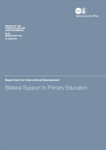 Book Bilateral Support To Primary Education: Department For International Development (report By Comptroller And Auditor General, Session 2010-11) free