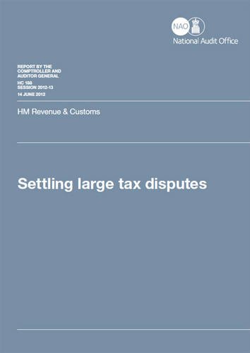 Book Settling Large Tax Disputes: Hm Revenue & Customs (report By The Comptroller And Auditor General, Session 2012-13) free