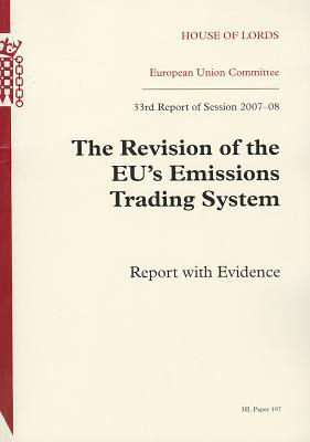 Book Revision Of The Eu's Emission Trading System: 33rd Report Of Session 2007-08 Report With Evidence: House Of Lords Paper 197 Session 2008-09 free