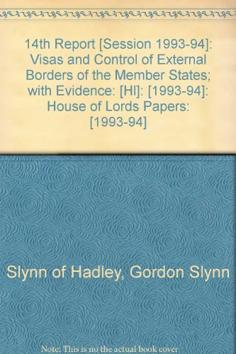 Book 14th Report [session 1993-94]: Visas And Control Of External Borders Of The Member States; With Evidence: [hl]: [1993-94]: House Of Lords Papers: [1993-94] free
