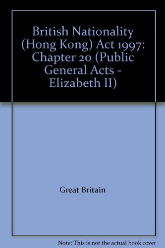 Book British Nationality (hong Kong) Act 1997: Elizabeth Ii. Chapter 2 (public General Acts - Elizabeth Ii) (chapter 20) free
