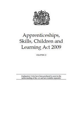 Book Apprenticeships, Skills, Children And Learning Act 2009: Elizabeth Ii - Chapter 22 (public General Acts - Elizabeth Ii) free