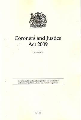 Book Coroners And Justice Act 2009: Elizabeth Ii - Chapter 25 (public General Acts - Elizabeth Ii) free