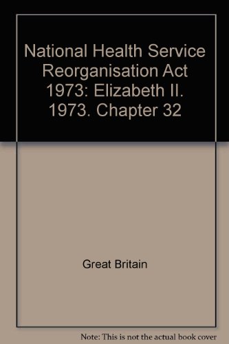 Book National Health Service Reorganisation Act 1973: Elizabeth II. 1973. Chapter 32 free