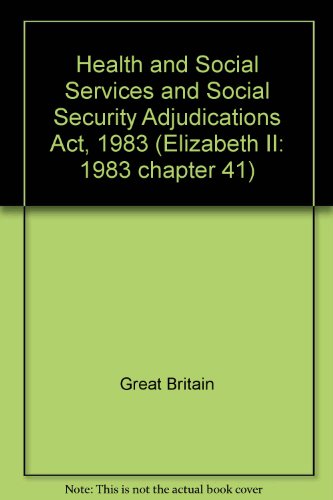 Book Health and Social Services and Social Security Adjudications Act, 1983 (Elizabeth II: 1983 Chapter 41) free