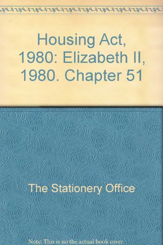 Book Housing Act, 1980: Elizabeth II, 1980. Chapter 51 free Book Housing Act, 1980: Elizabeth II, 1980. Chapter 51 free