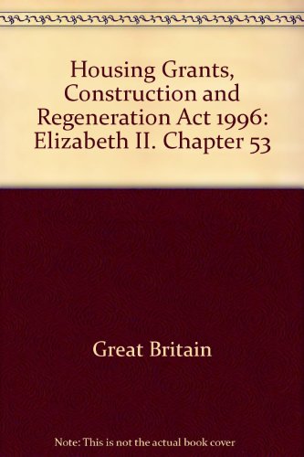 Book Housing Grants, Construction and Regeneration Act 1996: Elizabeth II. Chapter 53 free