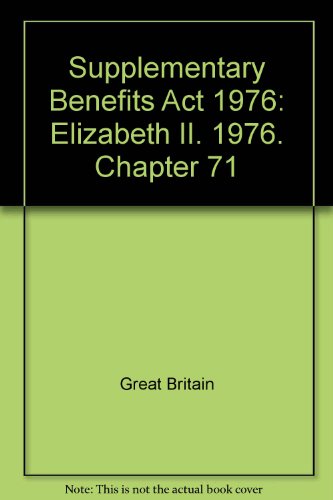 Book Supplementary Benefits Act 1976: Elizabeth Ii. 1976. Chapter 71 free