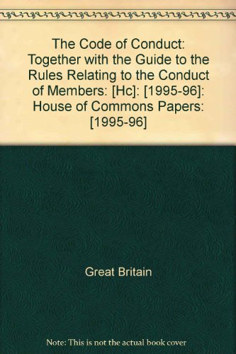 Book The code of conduct together with the guide to the rules relating to the conduct of Members,: Approved by the House of Commons on 24 July 1996 free