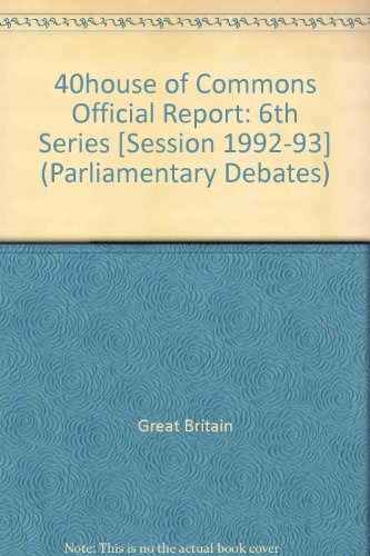 Book Parliamentary Debates, House Of Commons, Bound Volumes 1992-93, 6th Series: November 2-13th, 1992-93 (parliamentary Debates (hansard)) free
