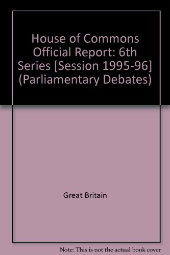 Book House Of Commons Official Report [session 1995-96] (parliamentary Debates (hansard) [6th Series]) free