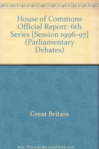 Book House Of Commons Official Report [session 1996-97] (parliamentary Debates (hansard) [6th Series]) free