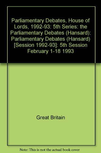 Book Parliamentary Debates, House Of Lords, 1992-93: 5th Session February 1-18 1993 free