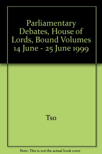Book Parliamentary Debates, House Of Lords, Bound Volumes 14 June - 25 June 1999 free