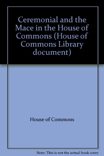 Book Ceremonial and the Mace in the House of Commons (House of Commons Library document) free