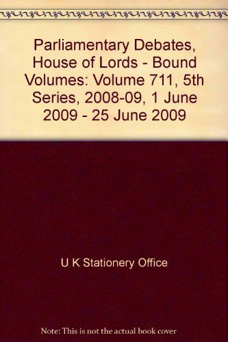 Book Parliamentary Debates, House Of Lords - Bound Volumes: Volume 711, 5th Series, 2008-09, 1 June 2009 - 25 June 2009 free