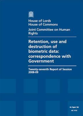 Book Retention, Use And Destruction Of Biometric Data: Correspondence With Government Twenty-seventh Report Of Session 2008-09 Report, Together With Formal ... House Of Lords Paper 182 Session 2008-09 free
