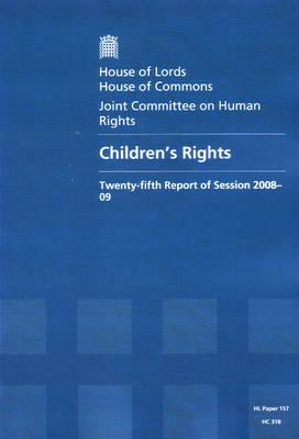 Book Children's Rights: Twenty-fifth Report Of Session 2008-09 Report, Together With Formal Minutes And Oral And Written Evidence: House Of Lords Paper 157 Session 2008-09 (hl Paper) free