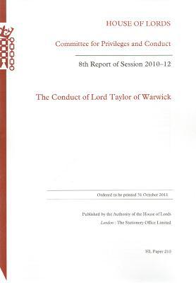 Book The Conduct Of Lord Taylor Of Warwick: 8th Report Of Session 2010-11: House Of Lords Paper 210 Session 2010-12 free