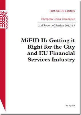 Book Mifid Ii: Getting It Right For The City And Eu Financial Services Industry: House Of Lords Paper 28 Session 2012-13 (hl Paper) free