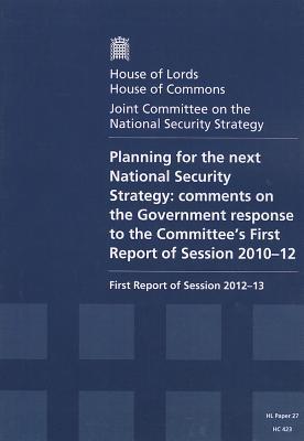 Book Planning For The Next National Security Strategy: Comments On The Government Response To The Committee's First Report Of Session 2010-12 First Report ... House Of Lords Paper 27 Session 2012-13 free