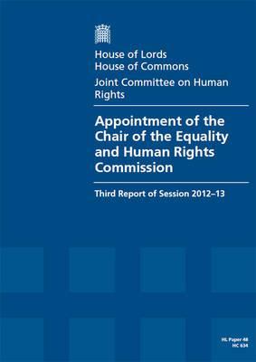 Book Appointment Of The Chair Of The Equality And Human Rights Commission: Third Report Of Session 2012-13 Report, Together With Formal Minutes And Appendices: House Of Lords Paper 48 Session 2012-13 free