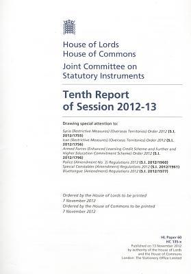 Book Tenth Report Of Session 2012-13: Drawing Special Attention To Syria (restrictive Measures) (overseas Territories) Order 2012;  (s.i. 2012/1755); Iran ... Of Lords Paper 60 Session 2012-13 (hl Paper) free