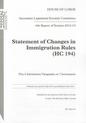 Book 6th Report Of Session 2012-13: Statement Of Changes In Immigration Rules (hc 194) Plus 6 Information Paragraphs On 7 Instruments: House Of Lords Paper 26 Session 2012-13 free