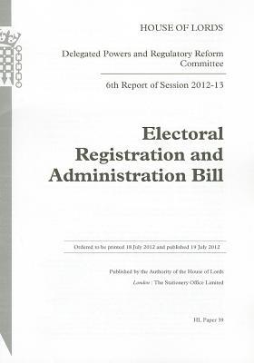 Book 6th Report Of Session 2012-13: Electoral Registration And Administration Bill: House Of Lords Paper 39 Session 2012-13 free