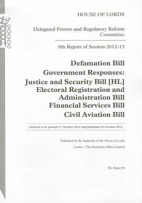 Book 8th Report Of Session 2012-13: Defamation Bill Government Responses: Justice And Security Bill [hl]; Electoral Registration And Administration Bill; ... Bill: House Of Lords Paper 50 Session 2012-13 free