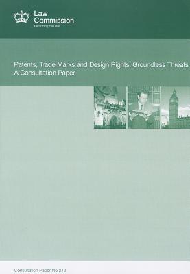 Book Patents, Trade Marks And Design Rights: Groundless Threats: A Consultation Paper: Law Commission Consultation Paper #212 free