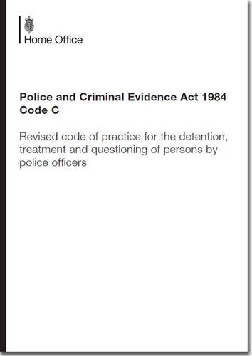 Book Police and Criminal Evidence Act 1984: Code C: Revised Code of Practice for the Detention, Treatment and Questioning of Persons by Police Officers free
