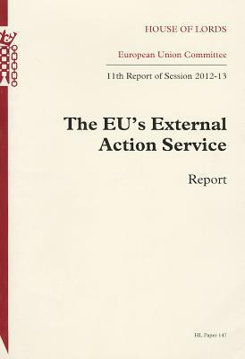 Book Eu's External Action Service: Report 11th Report Of Session 2012-13: House Of Lords Paper 147 Session 2012-13 (hl Paper) free