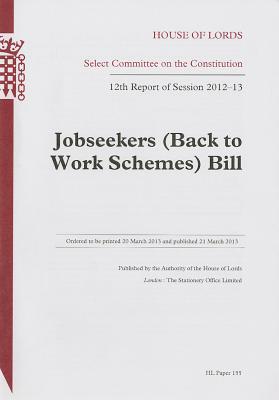 Book Jobseekers (back To Work Schemes) Bill: 12th Report Of Session 2012-13: House Of Lords Paper 155 Session 2012-13 free