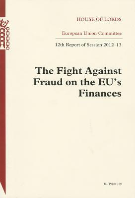 Book Fight Against Fraud On The Eu's Finances: House Of Lords Paper 158 Session 2012-13 free