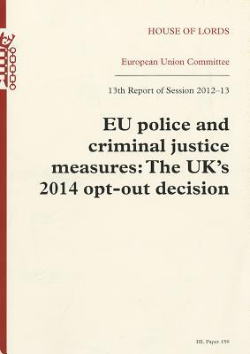 Book Eu Police And Criminal Justice Measures: The Uk's 2014 Opt-out Decision: House Of Lords Paper 159 Session 2012-13 free