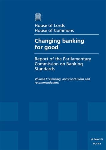 Book Changing Banking For Good: First Report Of Session 2013-14, Summary, And Conclusions And Recommendations: House Of Lords Paper 27-i Session 2013-14 ... Summary, And Conclusions And Recommendations) free
