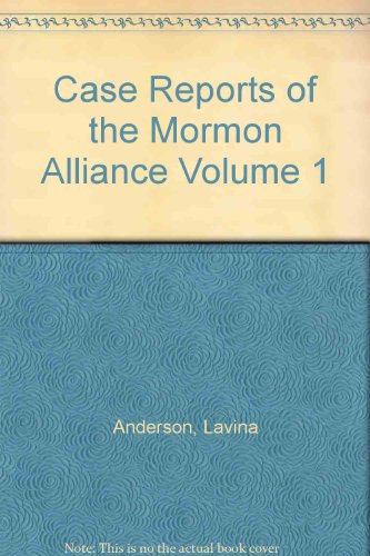 Book Case Reports Of The Mormon Alliance Volume 1 free
