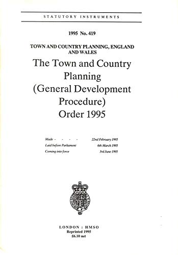 Book The Town and Country Planning (General Development Procedure) Order: 1995 (Statutory Instruments: 1995: 419) free