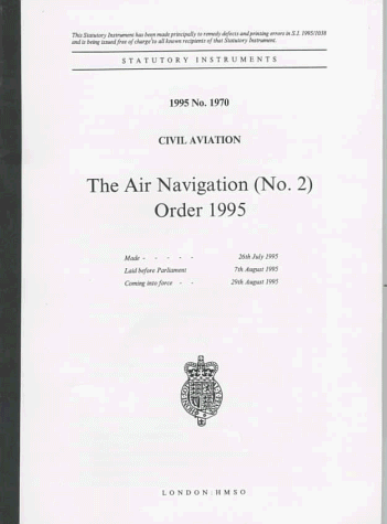 Book Statutory Instruments: 1995 No. 1970 Civil Aviation : The Air Navigation (no. 2) Order 1995 (air Navigation , No 1970) free