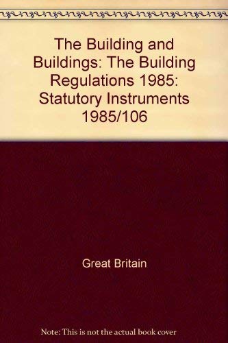 Book The Building And Buildings: The Building Regulations 1985: Statutory Instruments 1985/106 (statutory Instruments, 1985) free