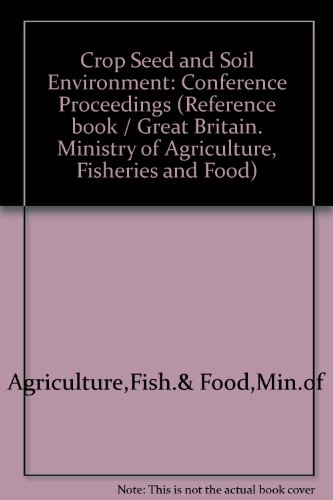 Book Crop Seed And Soil Environment: Conference Proceedings (reference Book - Ministry Of Agriculture, Fisheries, And Food) free