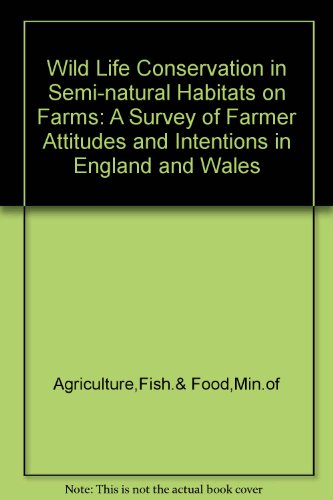 Book Wildlife Conservation In Semi-natural Habitats On Farms: A Survey Of Farmer Attitudes And Intentions In England And Wales free