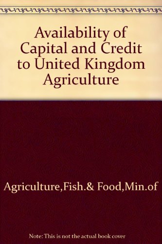 Book Availability Of Capital And Credit To United Kingdom Agriculture free