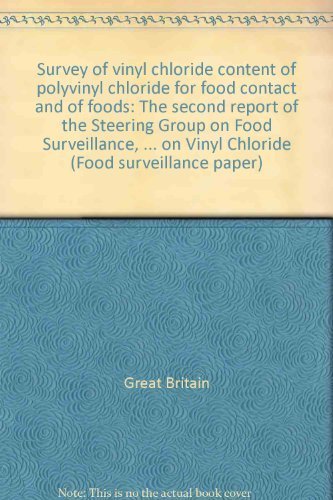 Book Survey of vinyl chloride content of polyvinyl chloride for food contact and of foods: The second report of the Steering Group on Food Surveillance, ... on Vinyl Chloride (Food surveillance paper) free