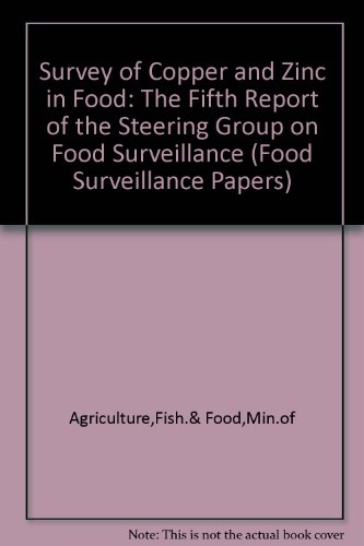 Book Survey of copper and zinc in food: The fifth report of the Steering Group on Food Surveillance, the Working Party on the Monitoring of Foodstuffs for Heavy Metals (Food surveillance paper) free