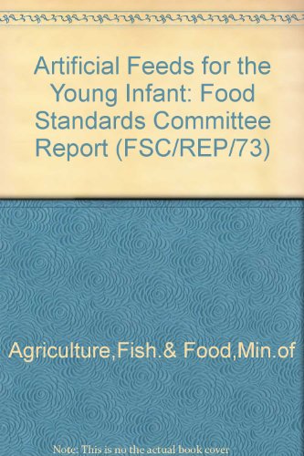 Book Food Standards Committee Report On Infant Formulae (artificial Feeds For The Young Infant) (fsc/rep/73) free