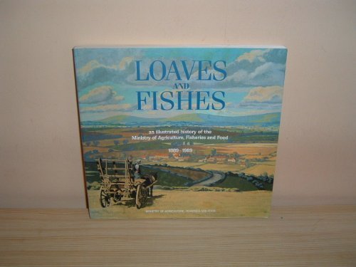 Book Loaves and fishes: An illustrated history of the Ministry of Agriculture, Fisheries and Food, 1889-1989 free