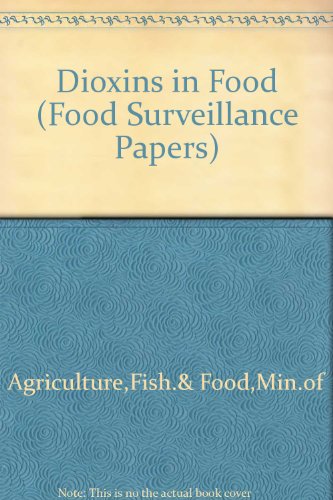 Book Dioxins In Food (food Surveillance Paper No. 31). free