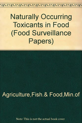 Book Naturally Occurring Toxicants in Food: the 42nd Report of the Steering Group on Chemical Aspects of Food Surveillance (Food Surveillance Paper) free
